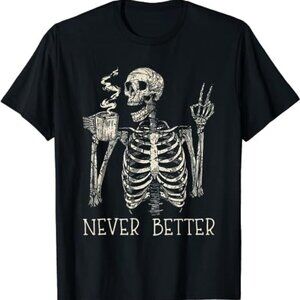 Never Better Skeleton Drinking Coffee Halloween Party T-Shirt 84
